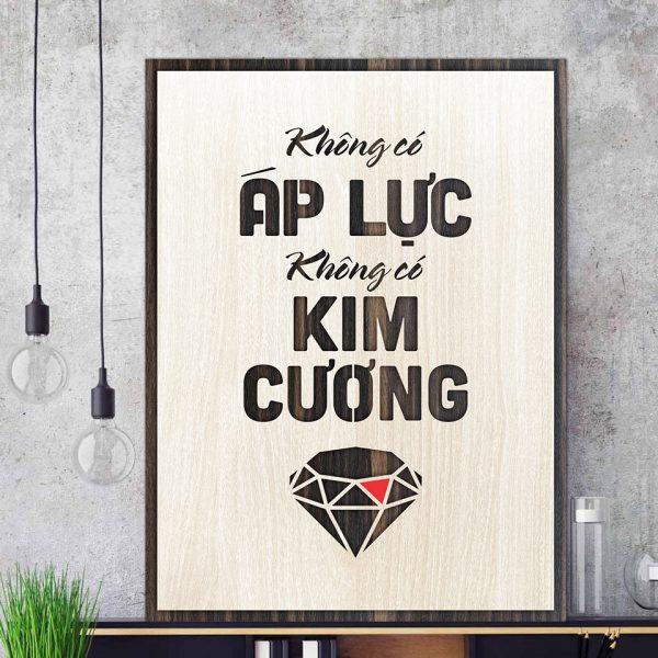 Tranh gỗ decor truyền cảm hứng &quot;Không có áp lực không có kim cương