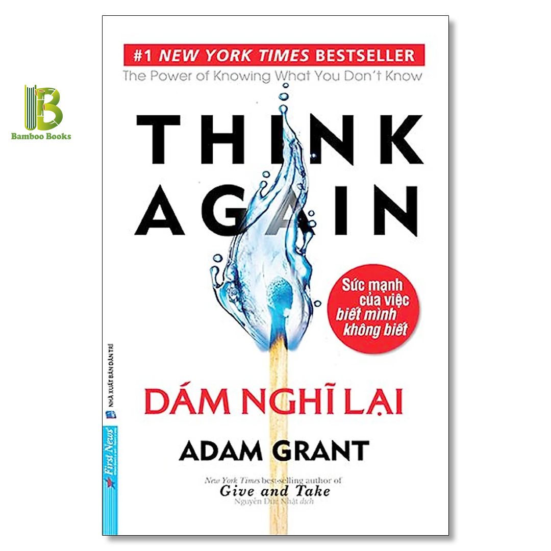 Hình ảnh Combo 3 Tác Phẩm Của Adam Grant: Dám Nghĩ Lại + Cho Và Nhận + Tư Duy Ngược Dịch Chuyển Thế Giới - Top 1 The New York Times Best Seller - First News - Tặng Kèm Bookmark Bamboo Books