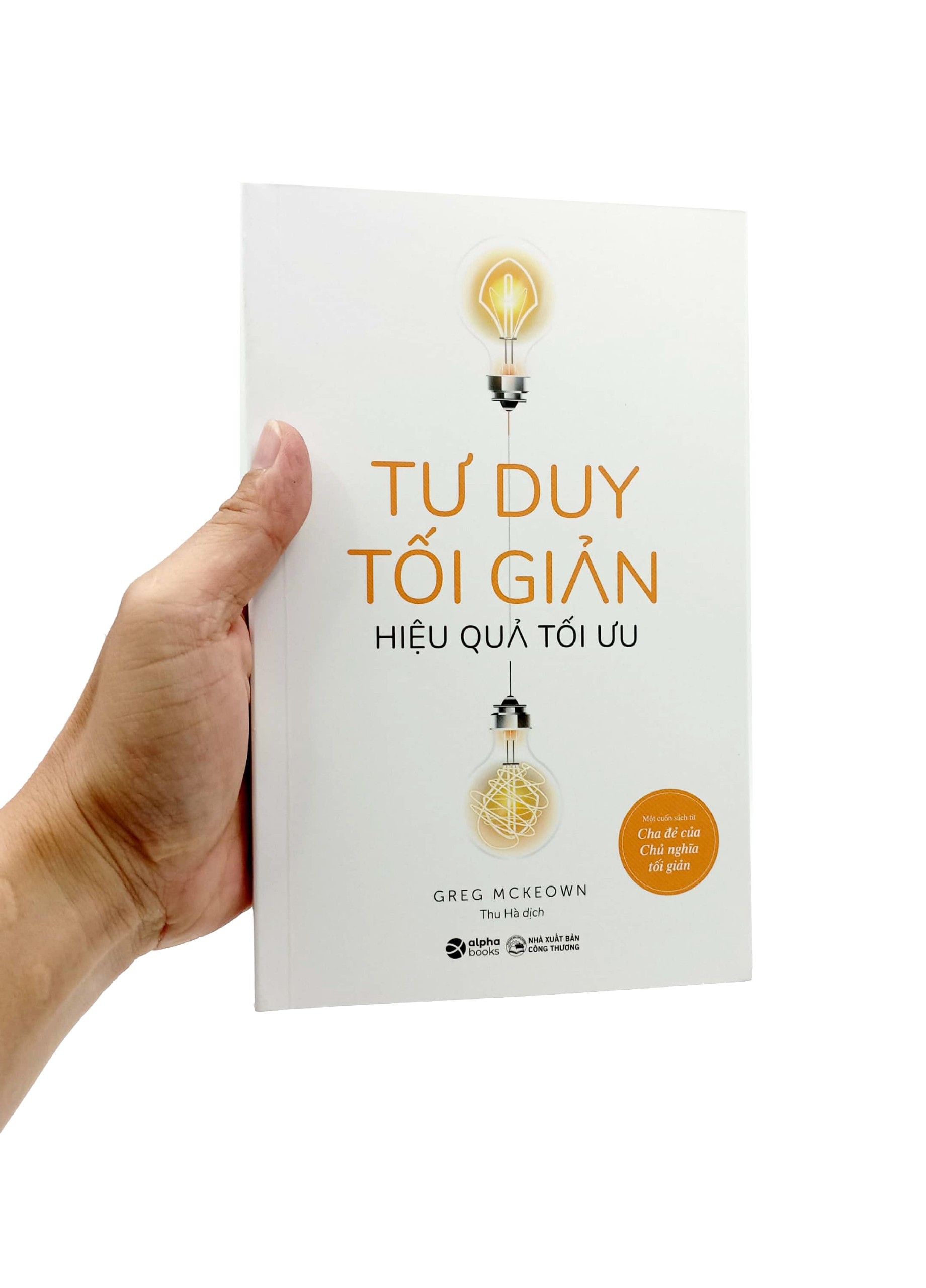 TƯ DUY TỐI GIẢN - Hiệu Quả Tối Ưu - Greg McKeown - Thu Hà dịch -
