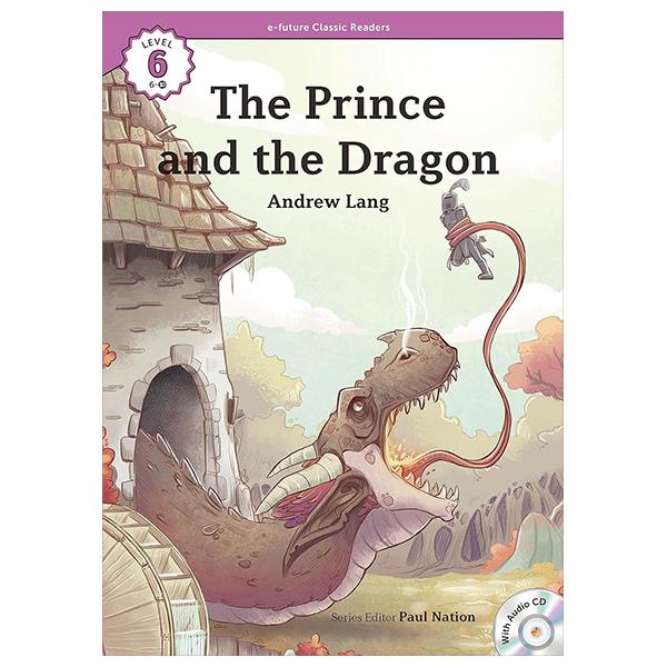 Sách ngoại văn: E-future Classic Readers - Level 6 - The Prince And The Dragon