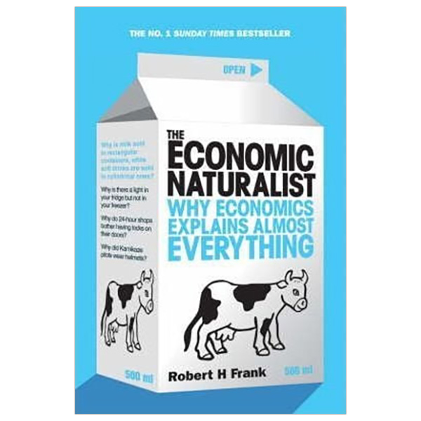 The Economic Naturalist: Why Economics Explains Almost Everything