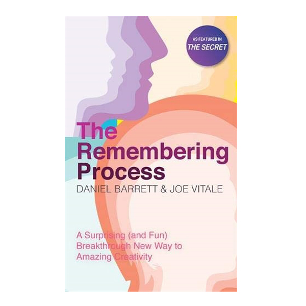 The Remembering Process: A Surprising Breakthrough New Way To Amazing Creativity