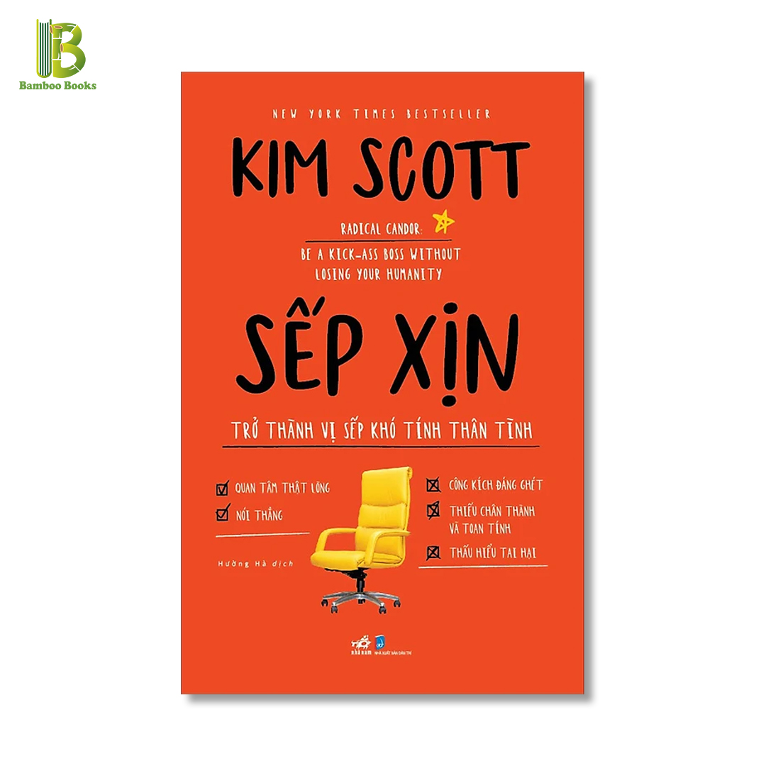 Sách - Sếp Xịn - Trở Thành Vị Sếp Khó Tính Thân Tình - Tác Giả: Kim Scott (Tặng Kèm Bookmark Bamboo Books)