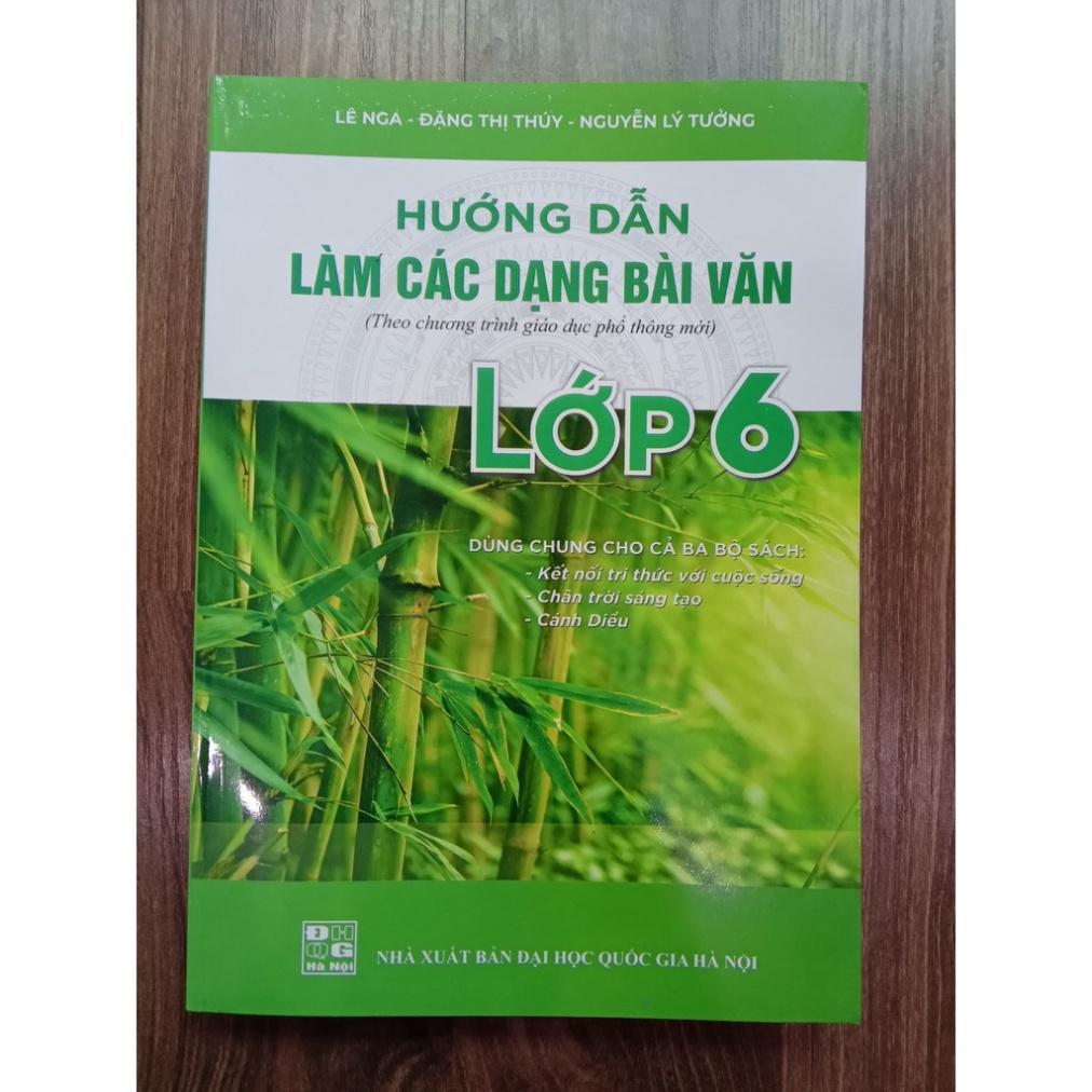 Sách - Hướng dẫn làm các dạng bài văn lớp 6 ( dùng chung cho 3 bộ sách )