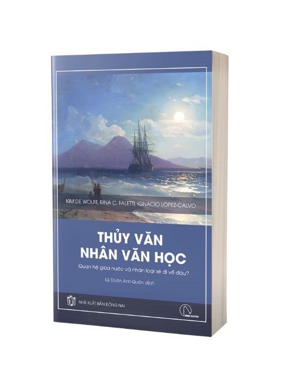 THUỶ VĂN NHÂN VĂN HỌC - Quan Hệ Giữa Nước Và Nhân Loại Sẽ Đi Về Đâu? - Kim De Wolff, Rina C. Faletti, and Ignacio López-Calvo - Lê Doãn Anh Quân dịch - Lyceum