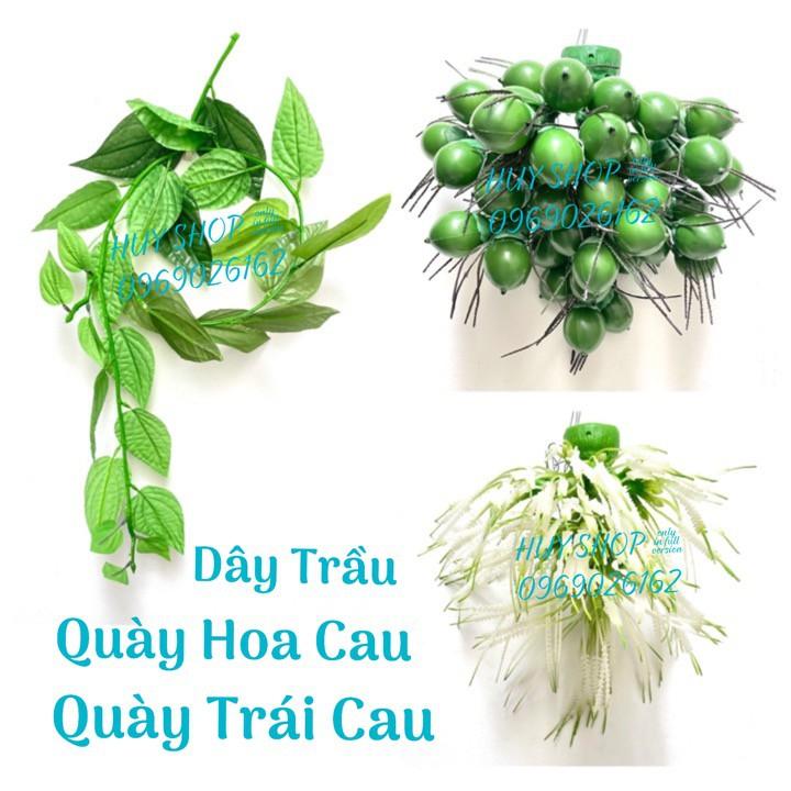 HOA TRÁI NHÂN TẠO - QUÀY HOA + TRÁI CAU DÂY TRẦU