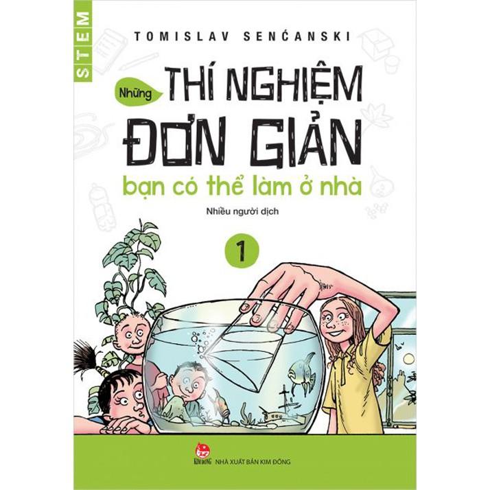 Sách - Những thí nghiệm đơn giản bạn có thể làm ở nhà - Tập 1 - ( Nxb Kim Đồng)