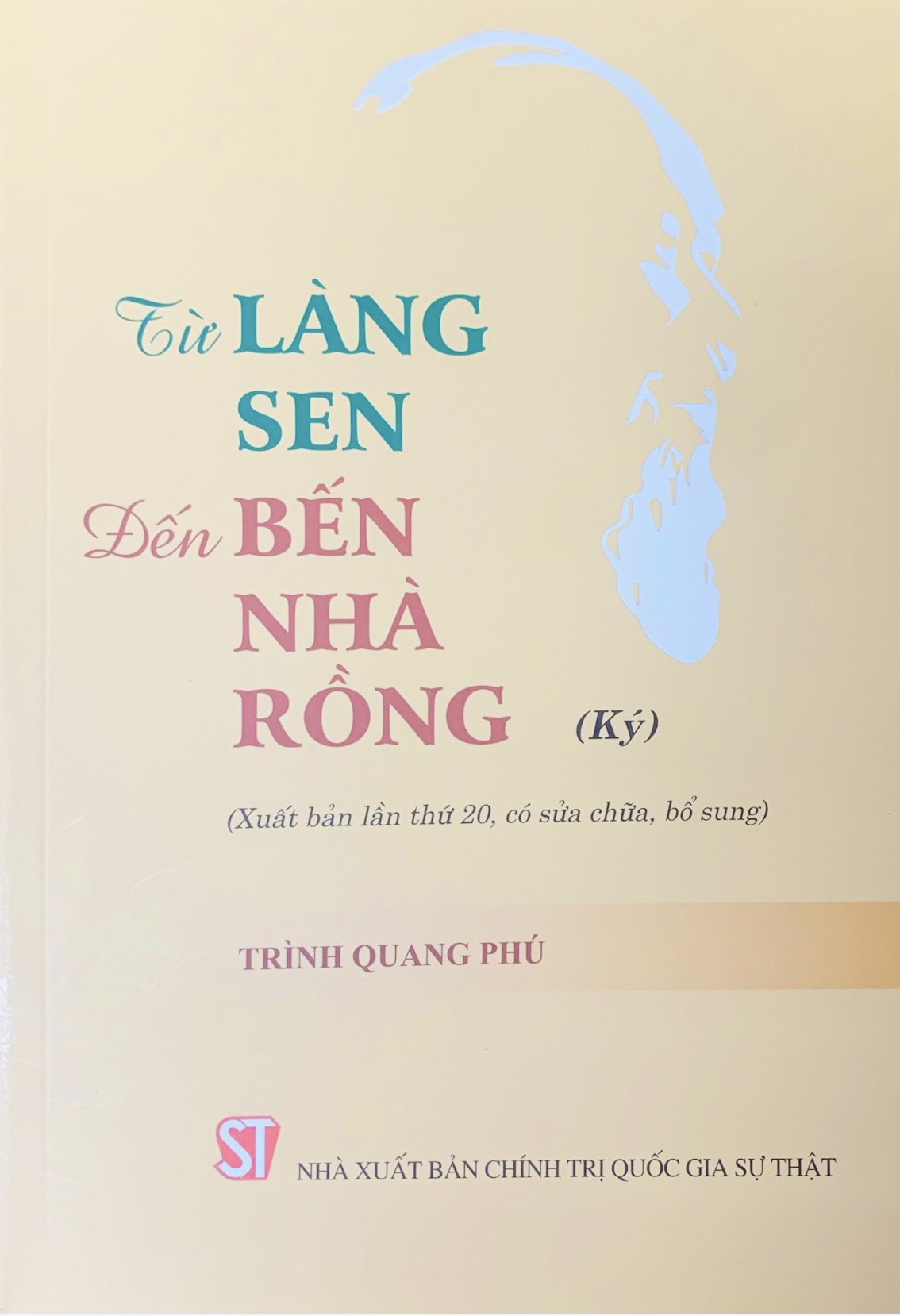 Từ Làng Sen đến Bến Nhà Rồng (Ký) (Xuất bản lần thứ 20, có sửa chữa, bổ sung)