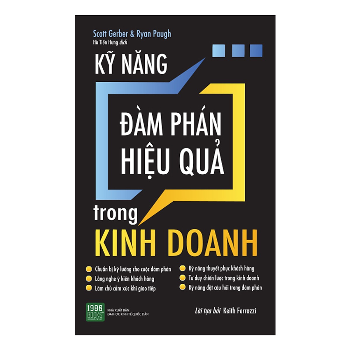 Cuốn Sách Giúp Bạn Tạo Ra Những Trải Nghiệm Kết Nối Mạnh Mẽ Giữa Các Thành Viên Và Mang Lại Kết Quả Kinh Doanh Tích Cực: Kỹ Năng Đàm Phán Hiệu Quả Trong Kinh Doanh