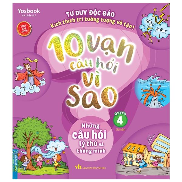 10 Vạn Câu Hỏi Vì Sao - Quyển 4: Những Câu Hỏi Lý Thú Và Thông Minh