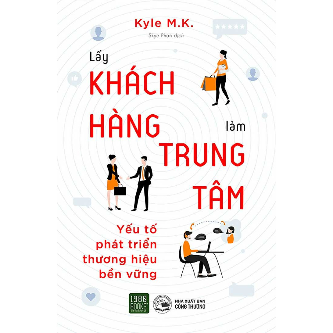 Cẩm Nang Chào Hàng Để Bán Hàng Hiệu Qủa: Lấy Khách Hàng Làm Trung Tâm - Yếu Tố Phát Triển Thương Hiệu Bền Vững