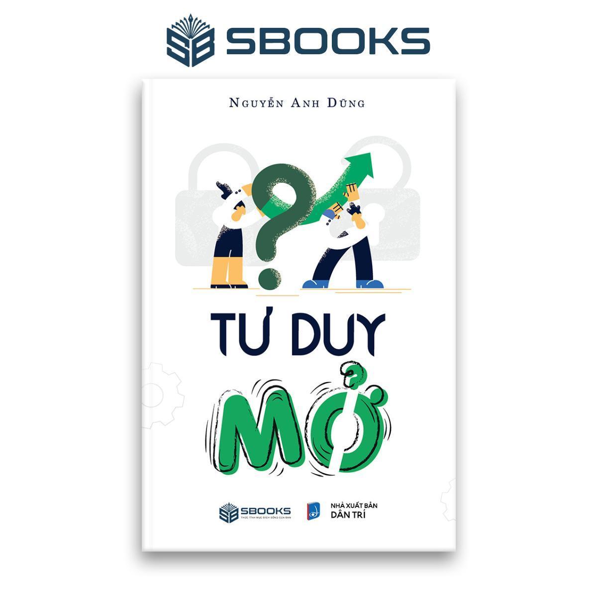 Sách - Tư Duy Mở (Nguyễn Anh Dũng) - Sách CHÍNH HÃNG SBOOKS