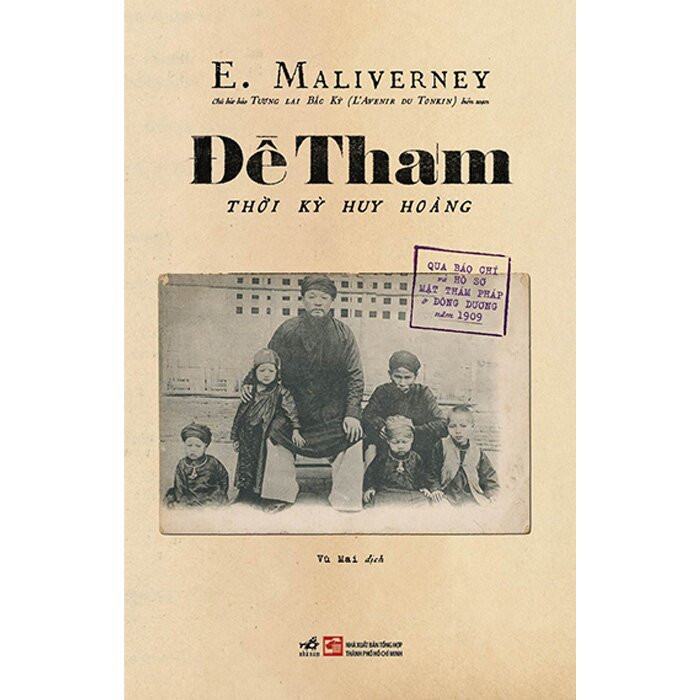 Đề Thám - Thời Kỳ Huy Hoàng (Qua Báo Chí Và Hồ Sơ Mật Thám Pháp Ở Đông Dương Năm 1909) - E. Maliverney -  Vũ Mai dịch - (bìa mềm)