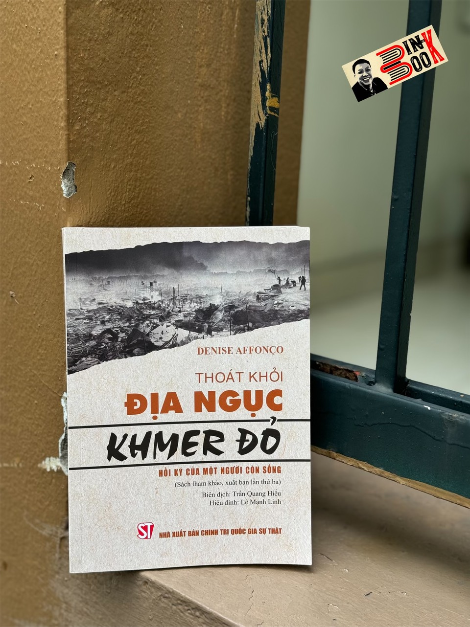 THOÁT KHỎI ĐỊA NGỤC KHMER ĐỎ - Hồi Ký Của Một Người Còn Sống – Denise Affonco - NXB Chính trị quốc gia sự thật