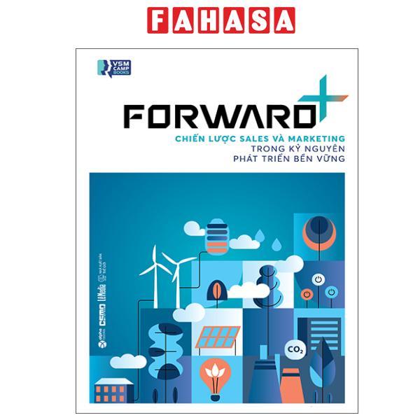 Sách - Forward+ - Chiến Lược Sales Và Marketing Trong Kỷ Nguyên Phát Triển Bền Vững