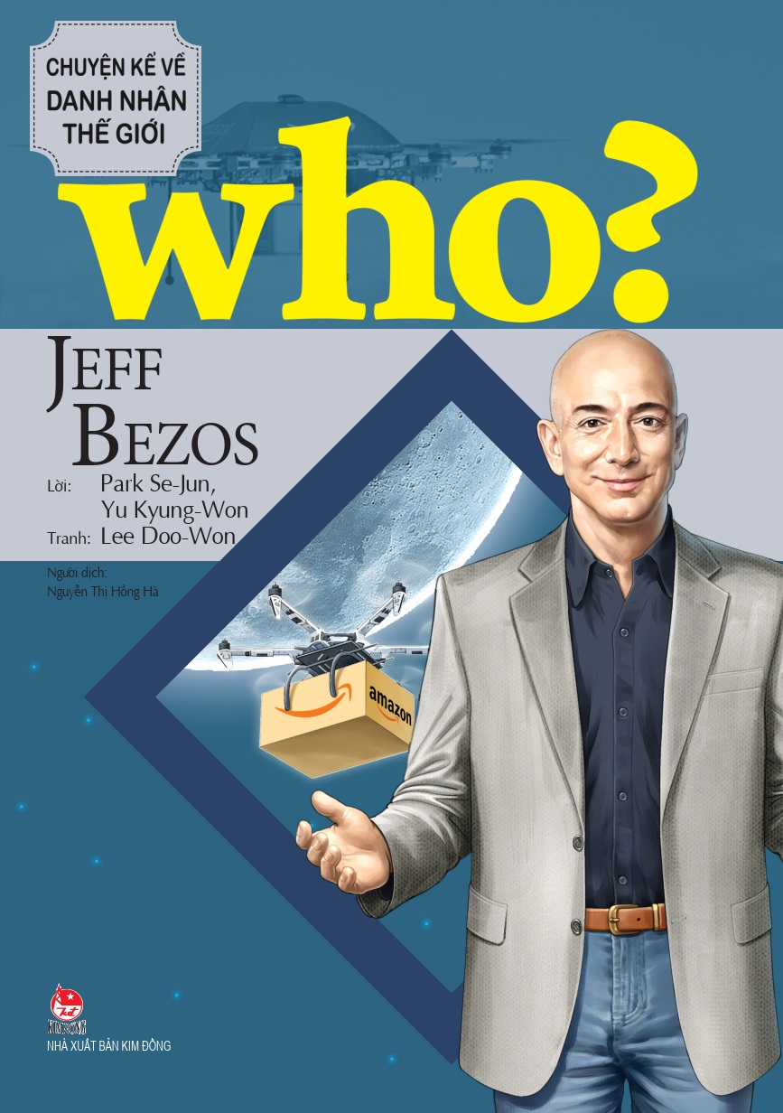 Who? Chuyện Kể Về Danh Nhân Thế Giới: Jeff Bezos