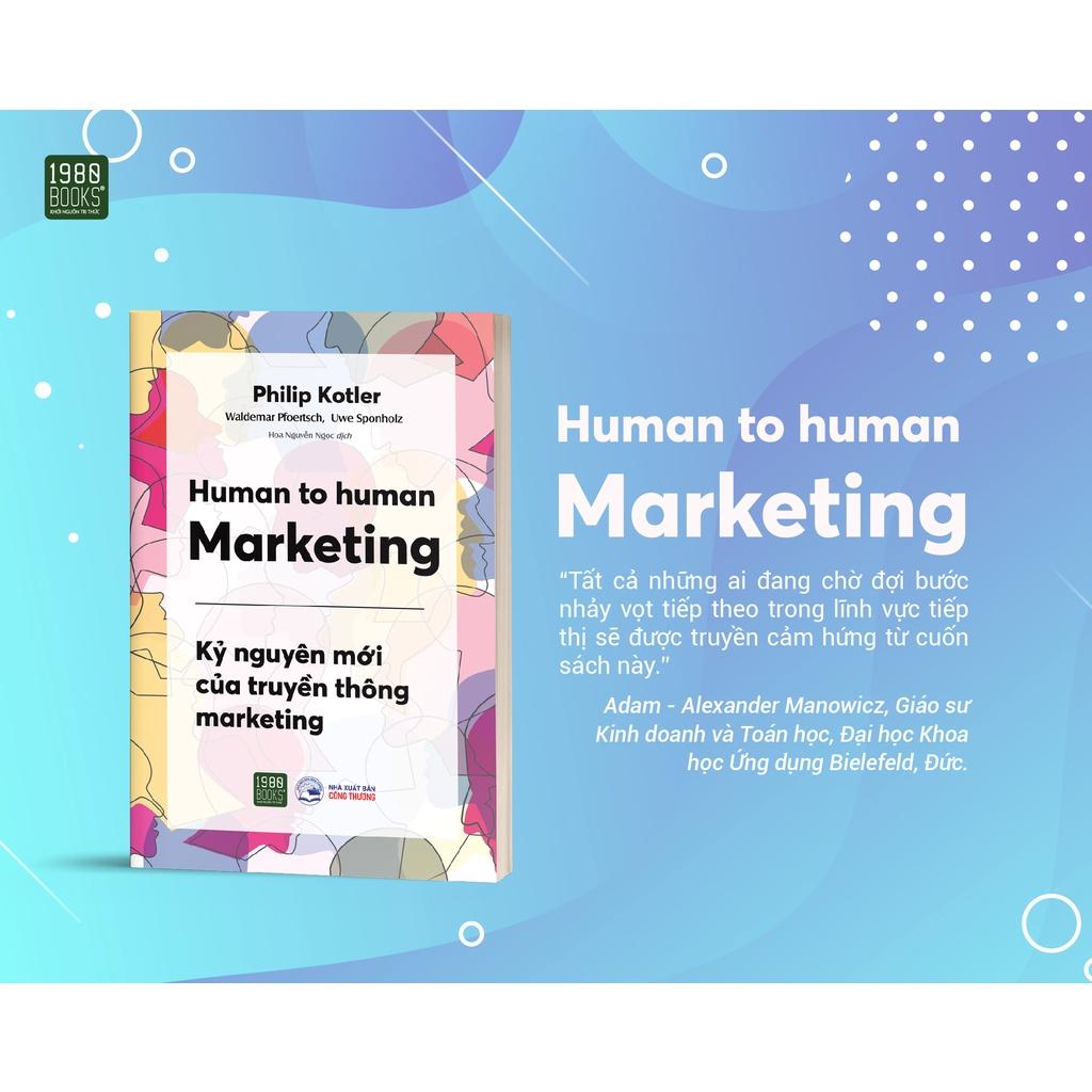 Sách Human to Human Marketing - Kỷ nguyên mới của truyền thông Marketing - BẢN QUYỀN