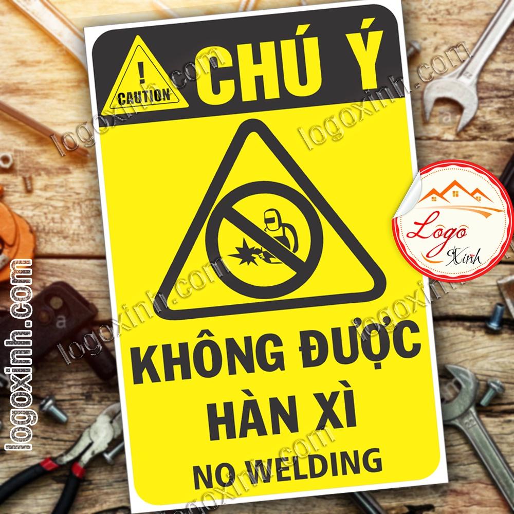 LOGO TEM STICKER BIỂN CẢNH BÁO KHÔNG ĐƯỢC HÀN XÌ - DO NOT WELDING - BIỂN CẢNH BÁO AN TOÀN LAO ĐỘNG