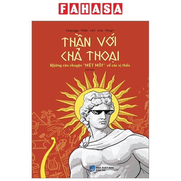 Thần Với Chả Thoại - Những Câu Chuyện "Mệt Mỏi" Về Các Vị Thần