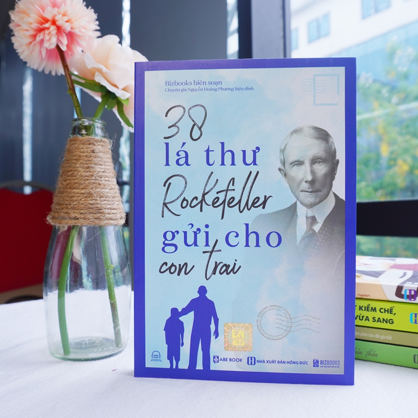 38 Lá Thư Tỷ Phú John Davison Rockefeller Gửi Cho Con Trai