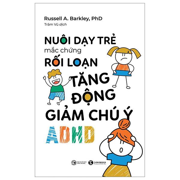 Nuôi Dạy Trẻ Mắc Chứng Rối Loạn Tăng Động Giảm Chú Ý ADHD