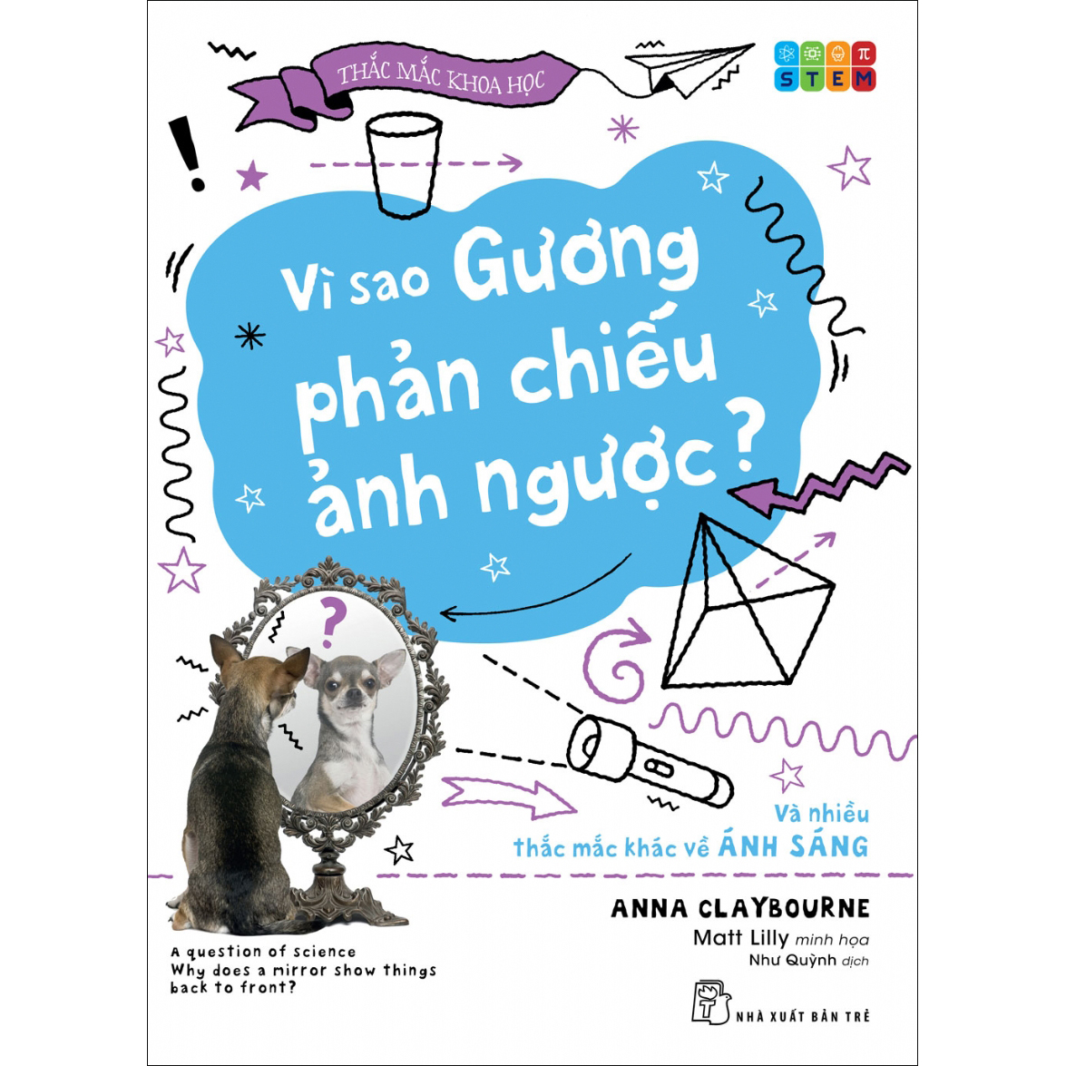 Bộ sách Thắc mắc khoa học. STEM - Vì sao gương phản chiếu ảnh ngược? và nhiều thắc mắc khác về ánh sáng