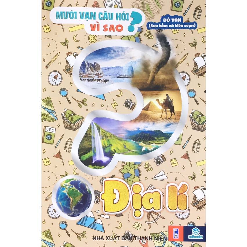 Sách - Mười vạn câu hỏi vì sao? Địa lí - ndbooks