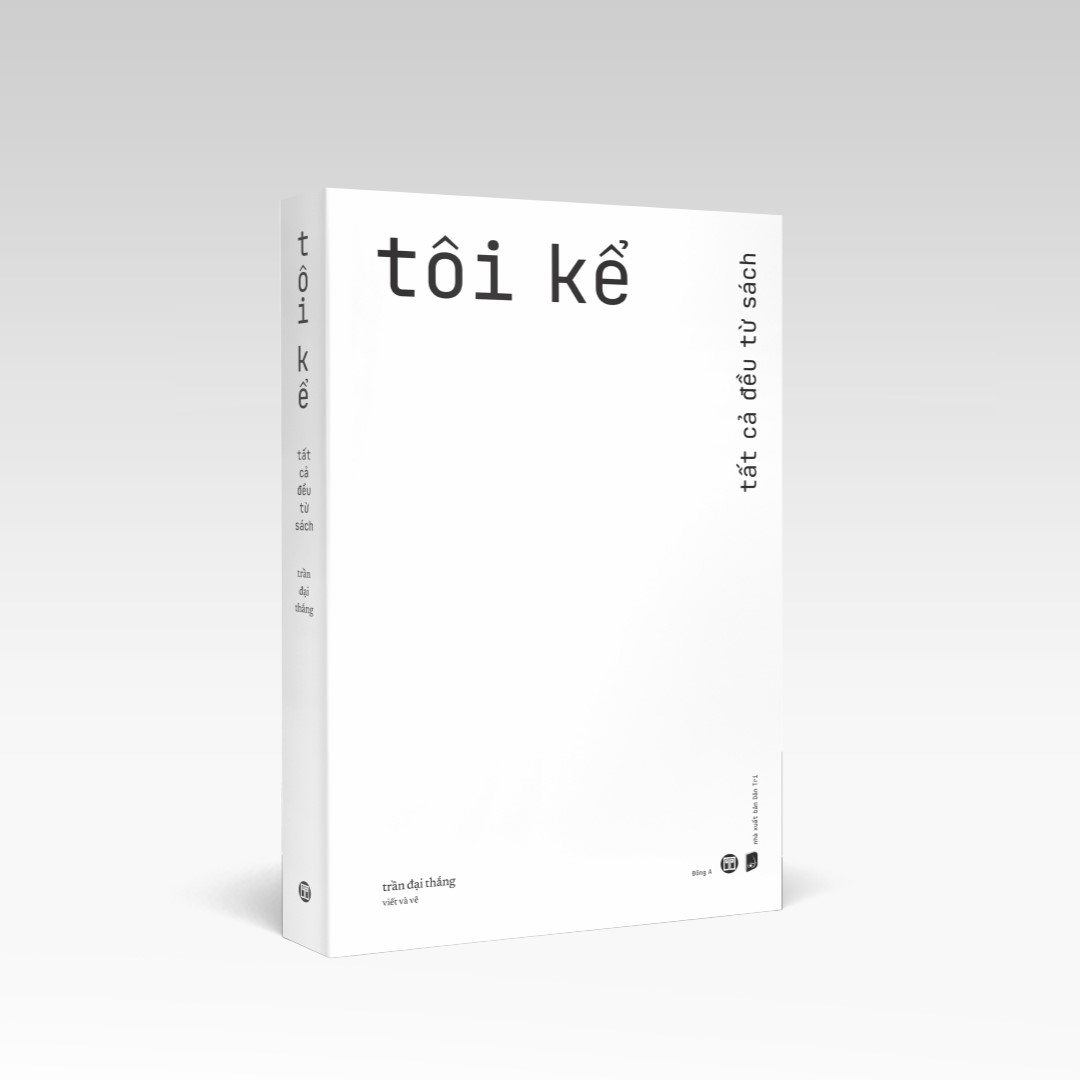 (Chữ ký tác giả) TÔI KỂ - Tất Cả Đều Từ Sách - Trần Đại Thắng Viết Và Vẽ - Đông A