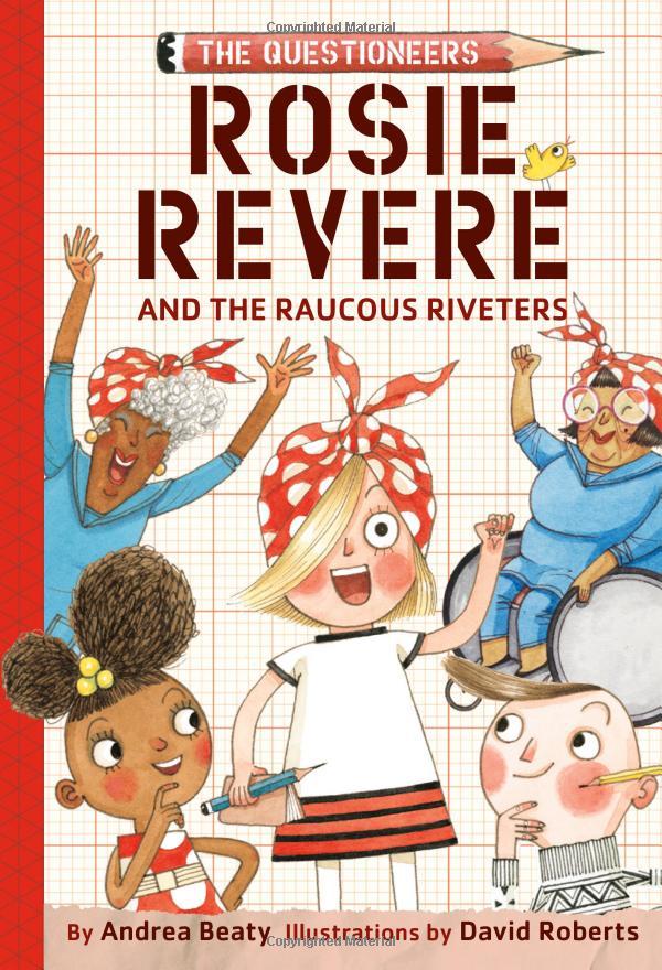 Rosie Revere And The Raucous Riveters: The Questioneers Book #1