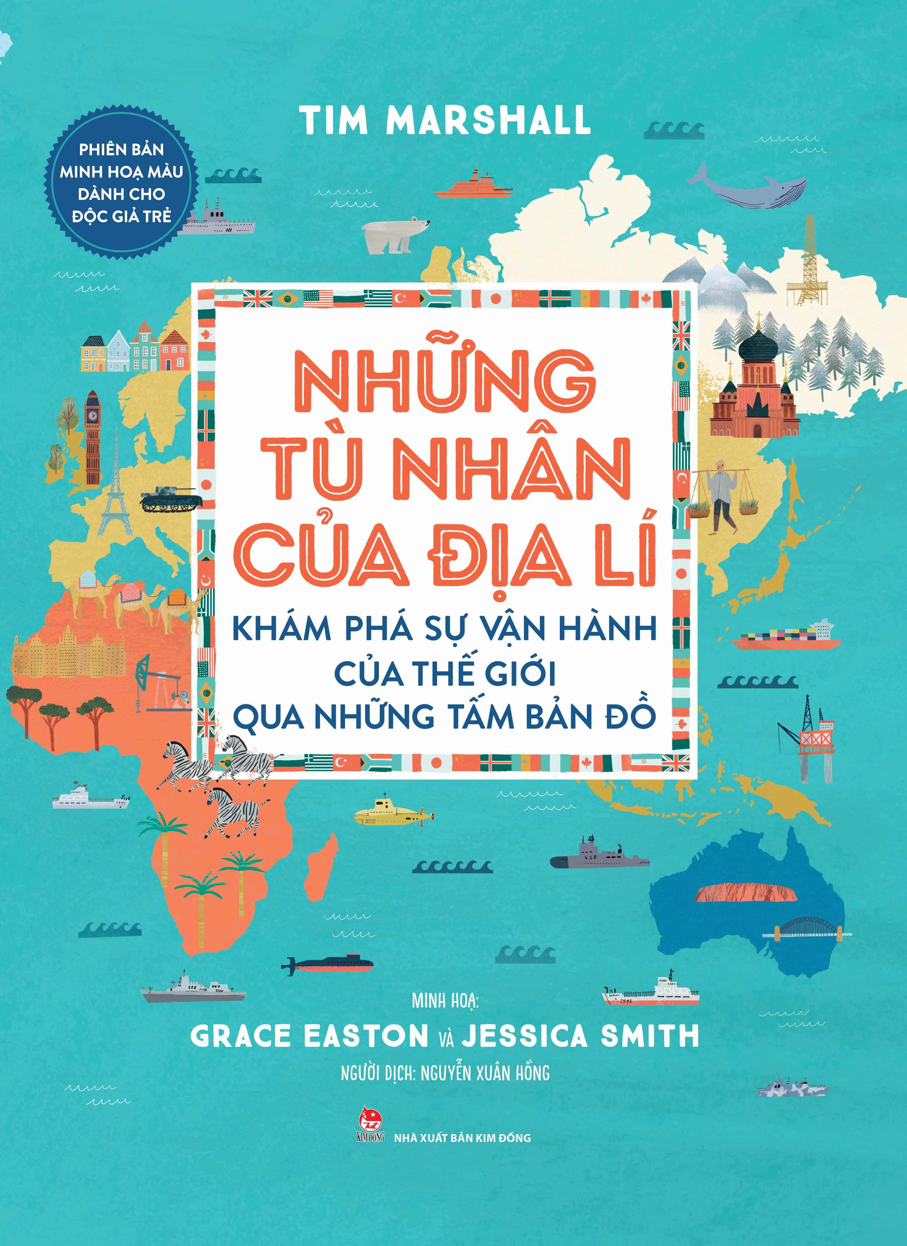 Những Tù Nhân Của Địa Lí - Khám Phá Sự Vận Hành Của Thế Giới Qua Những Tấm Bản Đồ - Phiên Bản Minh Hoạ Màu Dành Cho Độc Giả Trẻ (Tái Bản 2023)