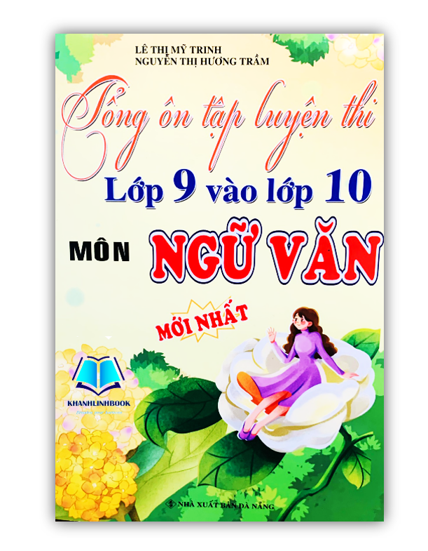 Sách - Tổng ôn tập luyện thi lớp 9 vào lớp 10 môn ngữ văn