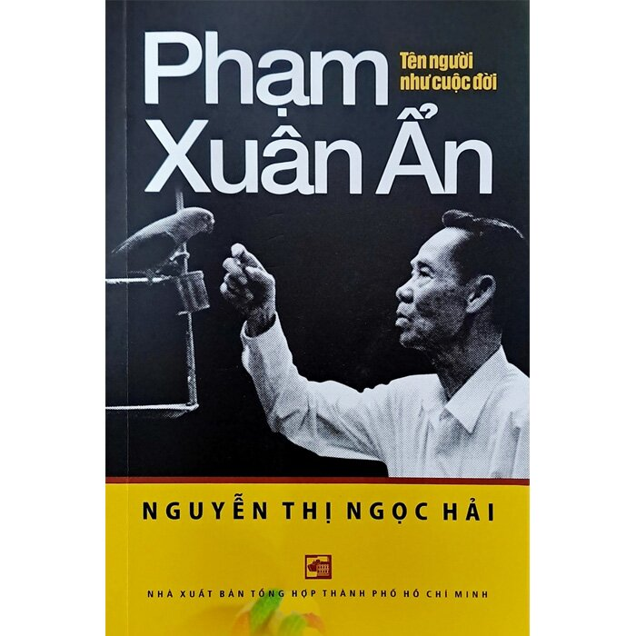 PHẠM XUÂN ẨN - Tên Người Như Cuộc Đời - Tác giả Nguyễn Thị Ngọc Hải - (bìa mềm)