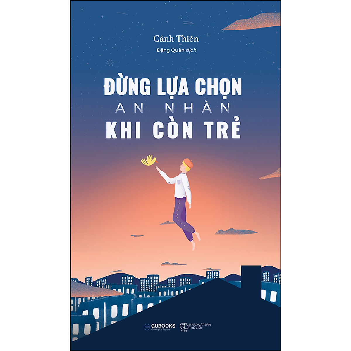 Trạm Đọc | Đừng Lựa Chọn An Nhàn Khi Còn Trẻ