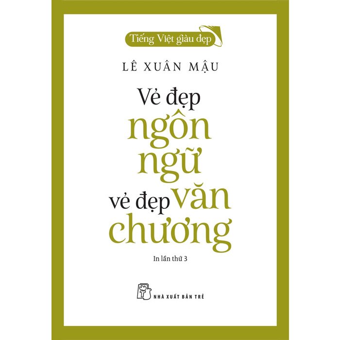 Tiếng Việt Giàu Đẹp - Vẻ Đẹp Ngôn Ngữ, Vẻ Đẹp Văn Chương 