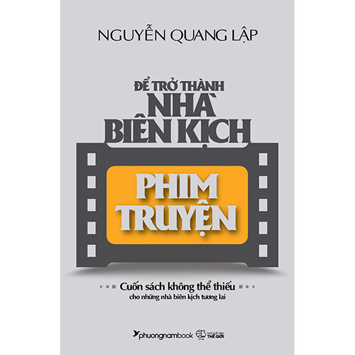 Để Trở Thành Nhà Biên Kịch Phim Truyện (Tái bản năm 2022)