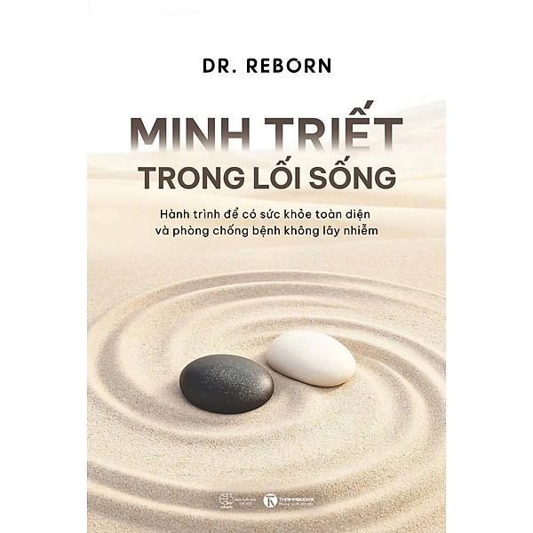 MINH TRIẾT TRONG LỐI SỐNG – Hành trình để có sức khoẻ toàn diện và phòng chống bệnh không lây nhiễm – Bác sĩ Nguyễn Quang Tuấn – Thái Hà Books – NXB Thế Giới