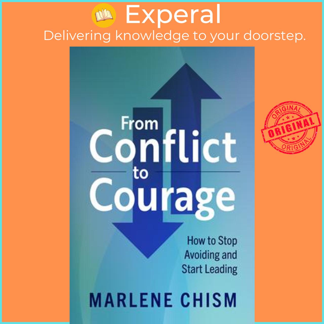 Sách - From Conflict to Courage : How to Stop Avoiding and Start Leading by Marlene Chism