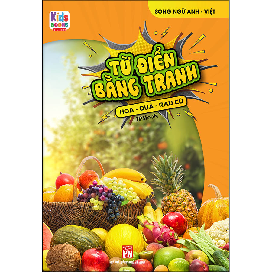 Từ Điển Bằng Tranh - Hoa, Quả, Rau Củ