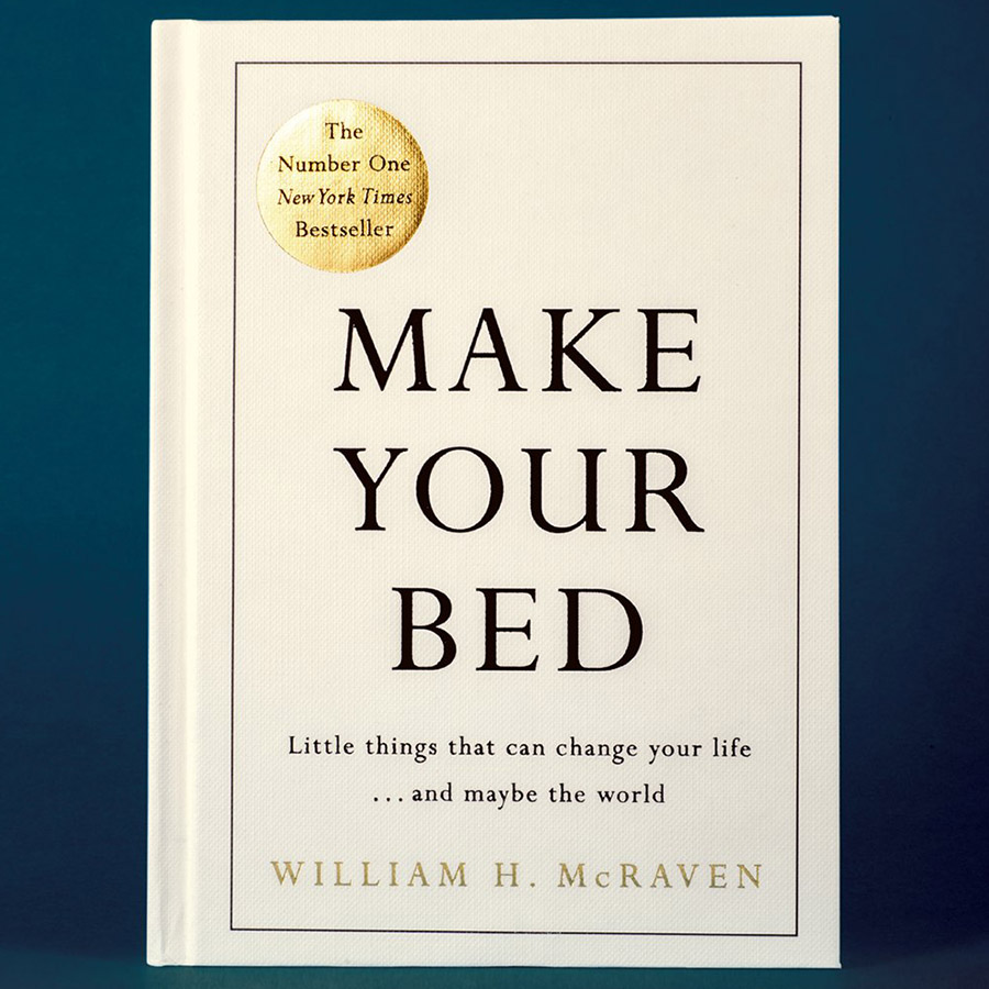 Make Your Bed : Little Things That Can Change Your Life ... And Maybe The World