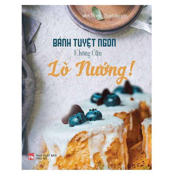 Bánh Tuyệt Ngon, Không Cần Lò Nướng