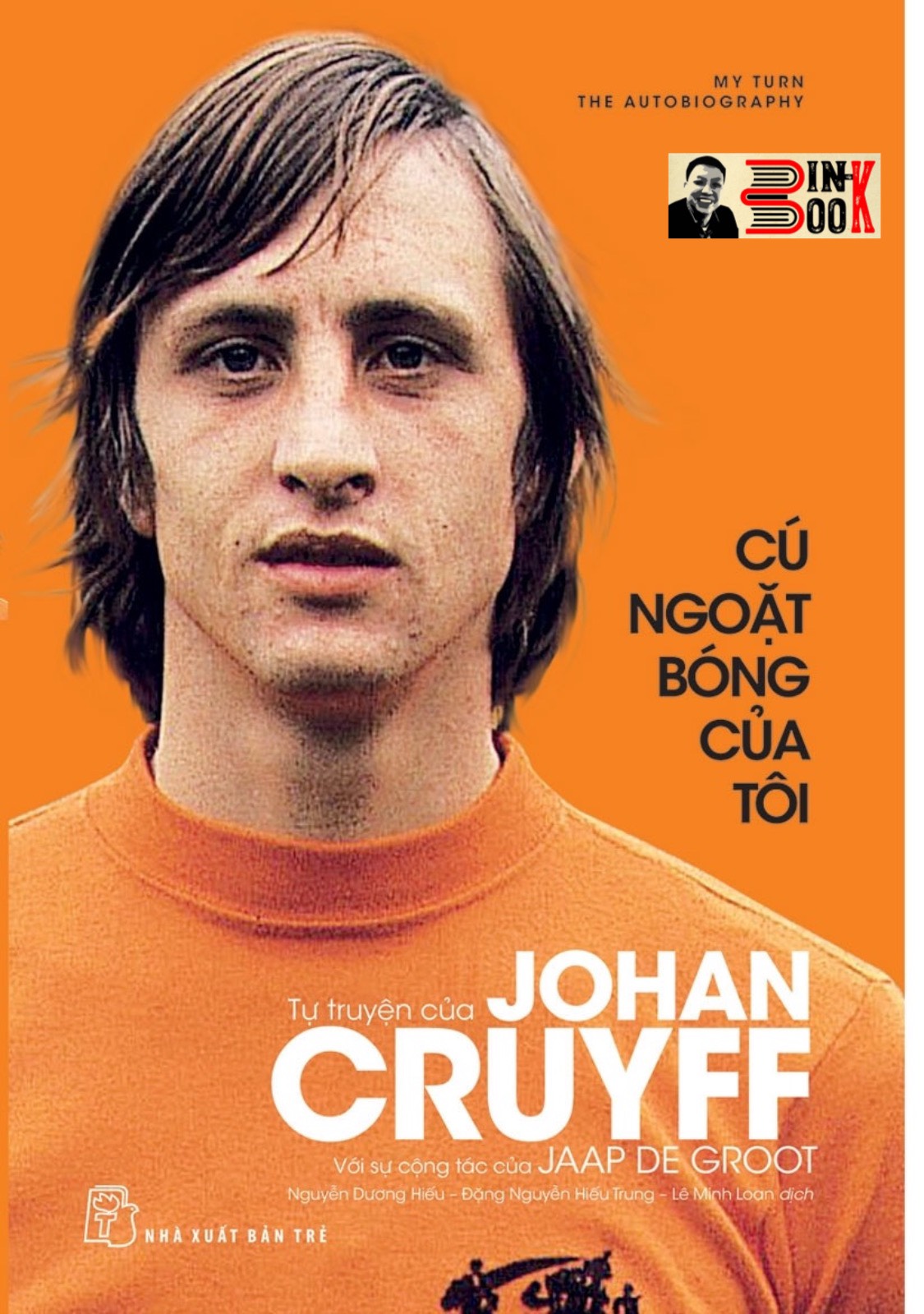 CÚ NGOẶT BÓNG CỦA TÔI – Tự truyện của Johan Cruyff - Nguyễn Dương Hiếu, Đặng Nguyễn Hiếu Trung, Lê Minh Loan dịch - NXB Trẻ (bìa mềm)