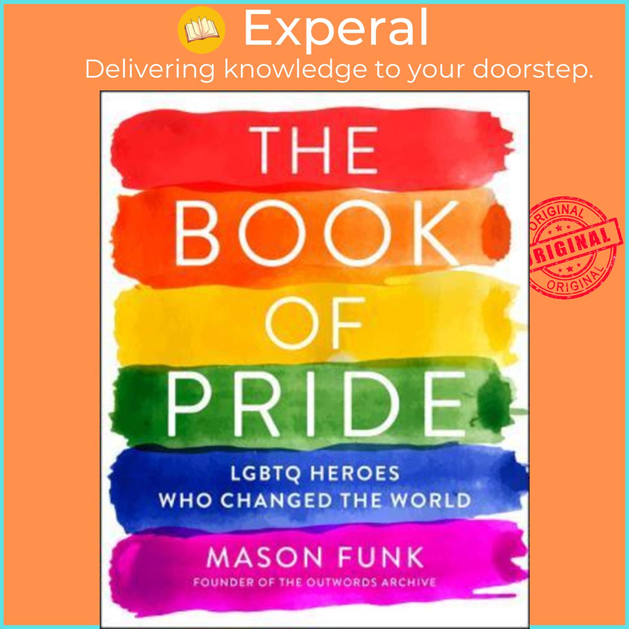 Sách - The Book of Pride : LGBTQ Heroes Who Changed the World by Mason Funk