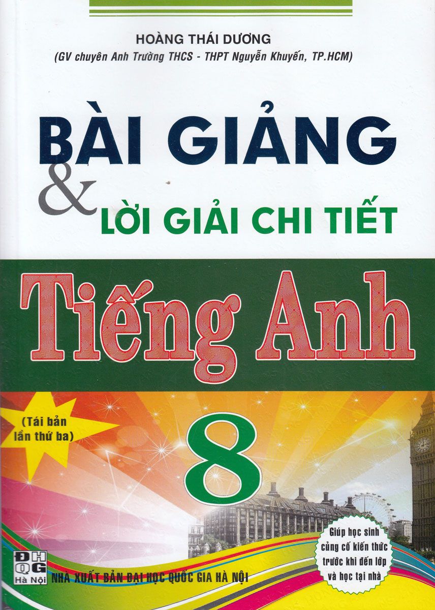 Bài Giảng Và Lời Giải Chi Tiết Tiếng Anh 8 (Tái Bản)