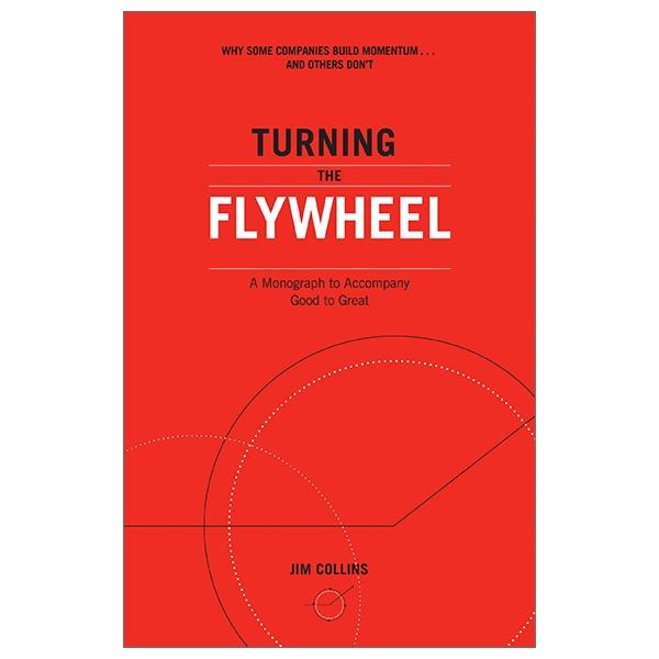 Turning the Flywheel: A Monograph to Accompany Good to Great