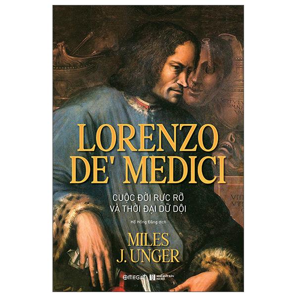 Sách - Lorenzo De’ Medici - Cuộc Đời Rực Rỡ Và Thời Đại Dữ Dội