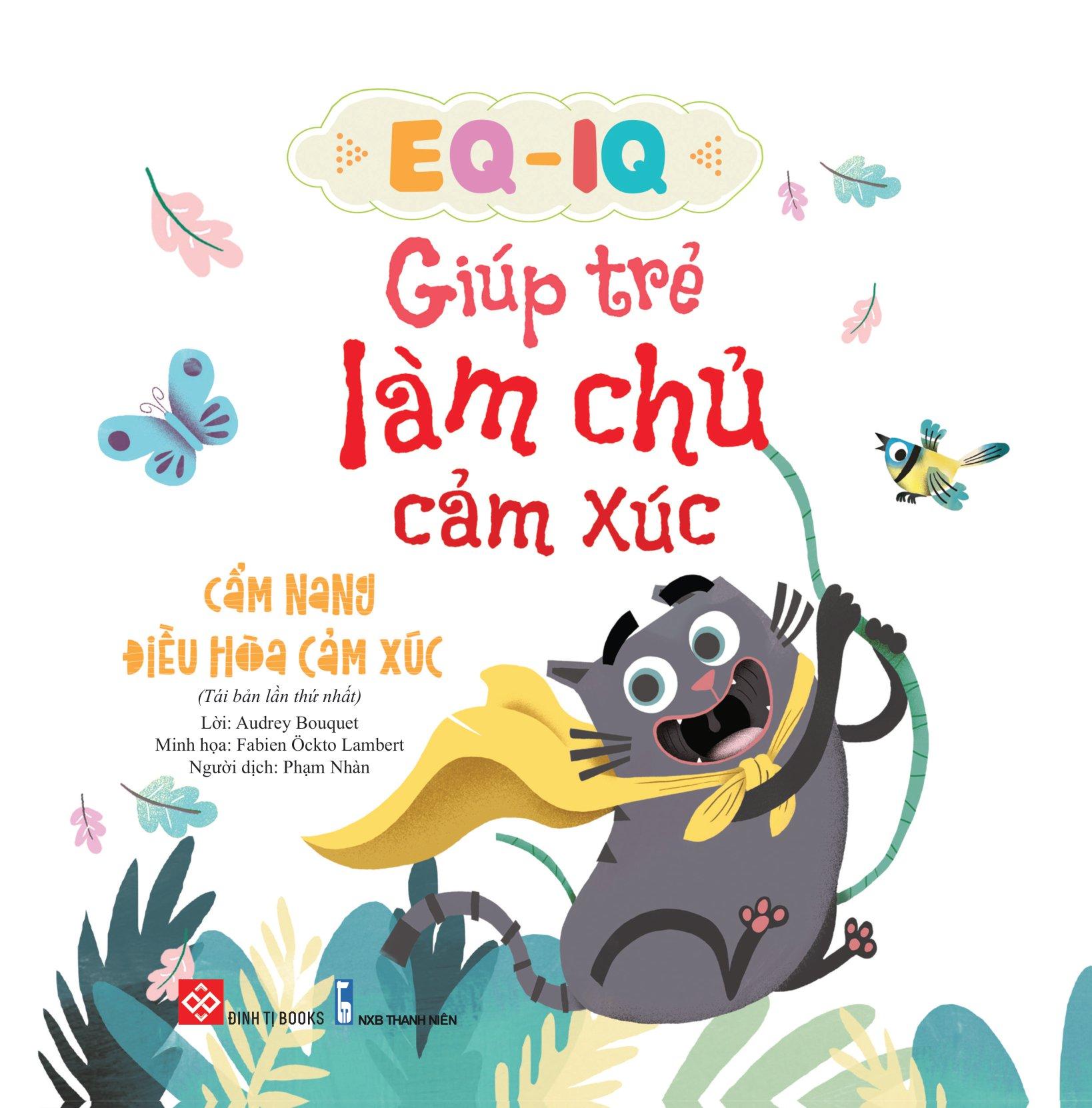 EQ - IQ Giúp Trẻ Làm Chủ Cảm Xúc - Cẩm Nang Điều Hòa Cảm Xúc