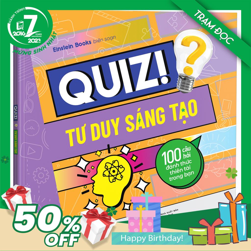 Quiz! Tư Duy Sáng Tạo : 100 Câu Hỏi Đánh Thức Thiên Tài Trong Bạn