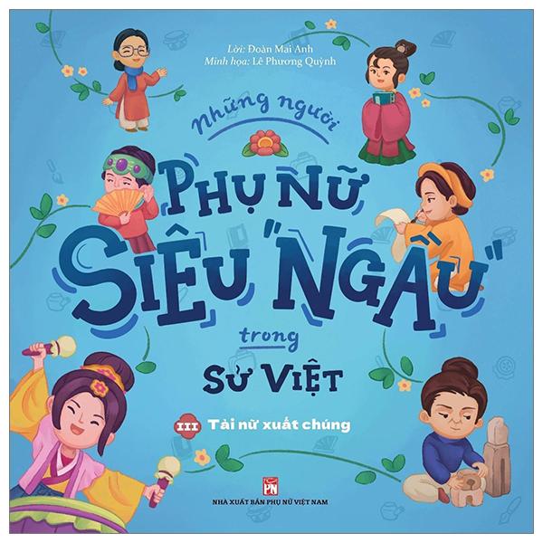 Những Người Phụ Nữ Siêu Ngầu Trong Sử Việt - Tập 3 - Tài Nữ Xuất Chúng