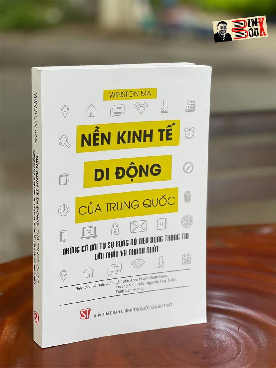 NỀN KINH TẾ DI ĐỘNG CỦA TRUNG QUỐC: Những cơ hội từ sự bùng nổ tiêu dùng thông tin lớn nhất và nhanh nhất - Winston Ma - NXB Chính trị Quốc gia Sự thật