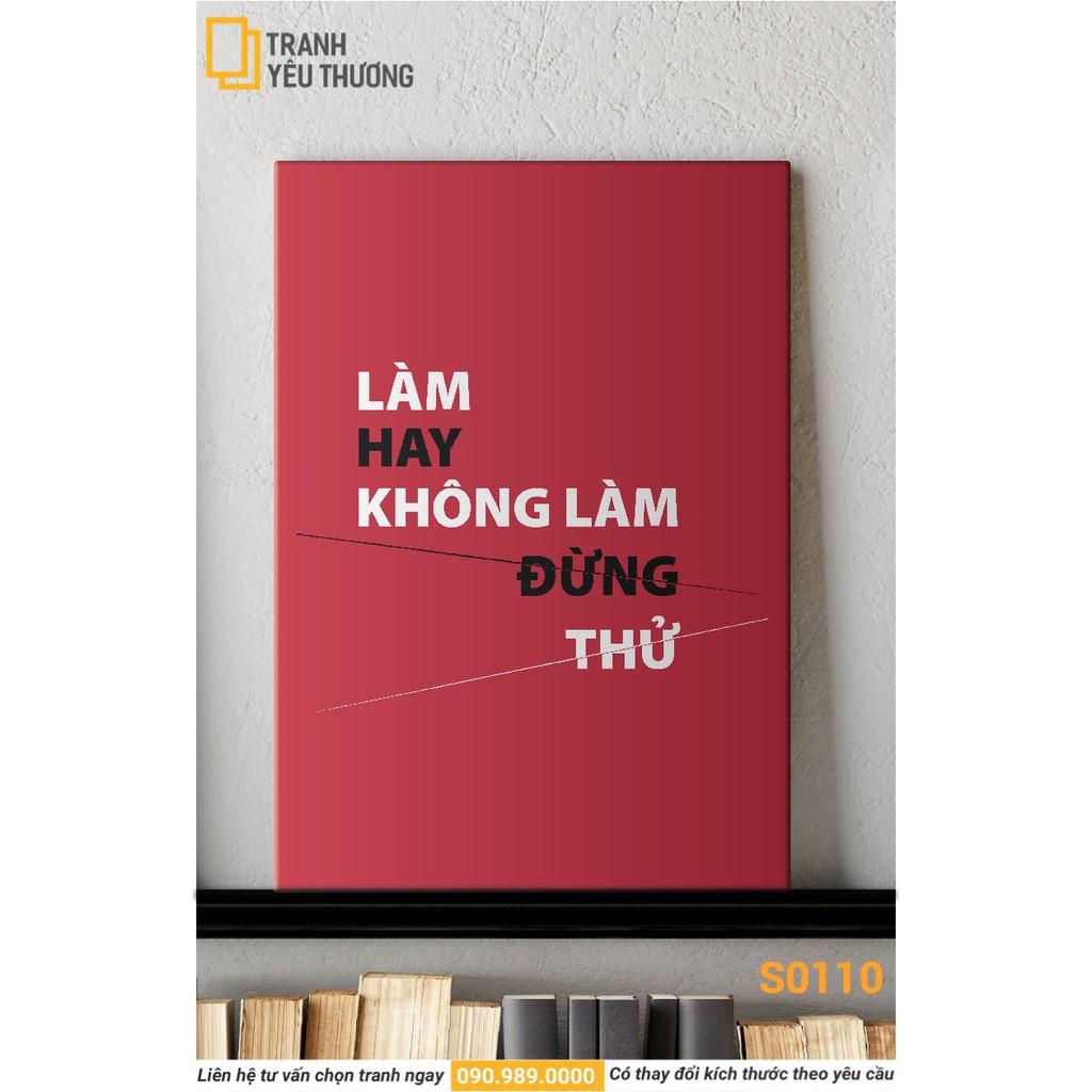 Tranh Văn Phòng tạo động lực - LÀM HAY KHÔNG LÀM ĐỪNG THỬ